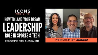 How to Land Your Dream Leadership Role in Sports and Tech | Rick Alessandri on Icons and Insights