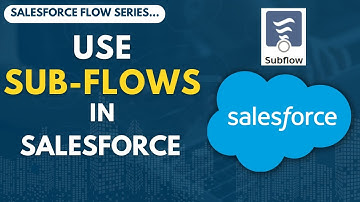 Use SubFlow in Salesforce Flow | Salesforce Flows