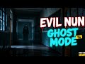 "Evil Nun Ghost Mode 😱 | First Time Gameplay Experience!"