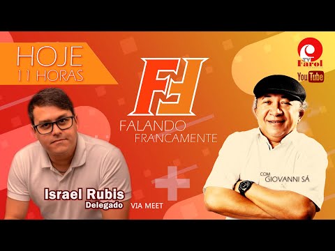 FALANDO FRANCAMENTE com o DELEGADO ISRAEL RUBIS