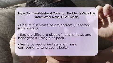 How Do I Troubleshoot Common Problems With The DreamWear Nasal CPAP Mask?