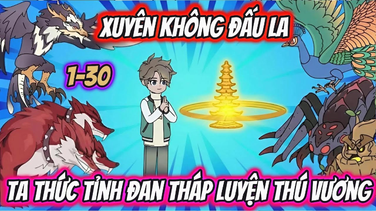 Xuyên Không Đấu La Ta Thức Tỉnh Đan Tháp Luyện Thú Vương Full 1-30 | HH Xuyên Không
