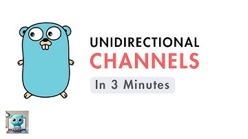 Go Unidirectional Channels in 3 Minutes