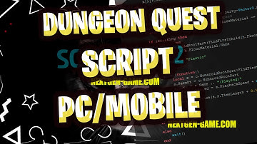 Dungeon Quest Script 2022 GUI Hack : Auto Farm! and More - PC/MOBILE