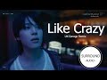 [SURROUND AUDIO] LIKE CRAZY (UK GARAGE REMIX) - JIMIN BTS -USE EARPHONES-