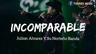 Julión Álvarez - Incomparable (Letra 2021)