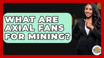 What Are Axial Fans For Mining? - CryptoBasics360.com