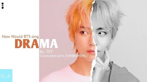 How Would BTS sing DRAMA (TXT) Colorcoded Lyrics (Han/Rom/Eng)