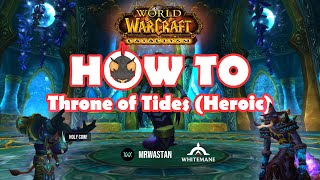 How to "Throne of Tides" Heroic | World of warcraft Cataclysm Dungeon Walkthrough Series