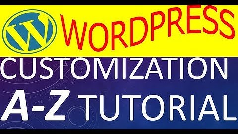 সহজে ধাপে ধাপে ওয়ার্ড প্রেস কাস্টমাইজ করা - WordPress Customization A to Z (Step by step)