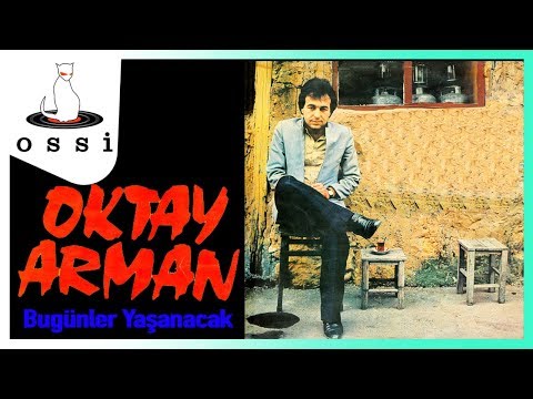 Oktay Arman - Bugünler Yaşanacak