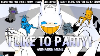 I LIKE TO PARTY! || Animation Meme || THANK YOU SM FOR 160K+ SUB!?