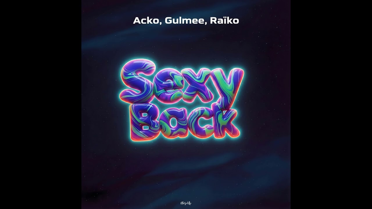 Watch Acko, Gulmee, Raïko - SexyBack on YouTube Watch Acko, Gulmee, Raïko - SexyBack on YouTube
