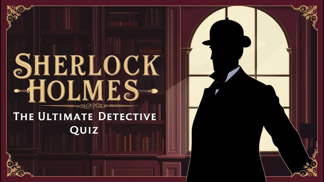 Sherlock Holmes Trivia - The Ultimate Detective Quiz!