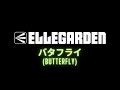 ELLEGARDEN - バタフライ (Butterfly) - English Lyrics / 歌詞 和訳