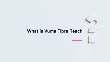 What is Vuma Fibre Reach?
