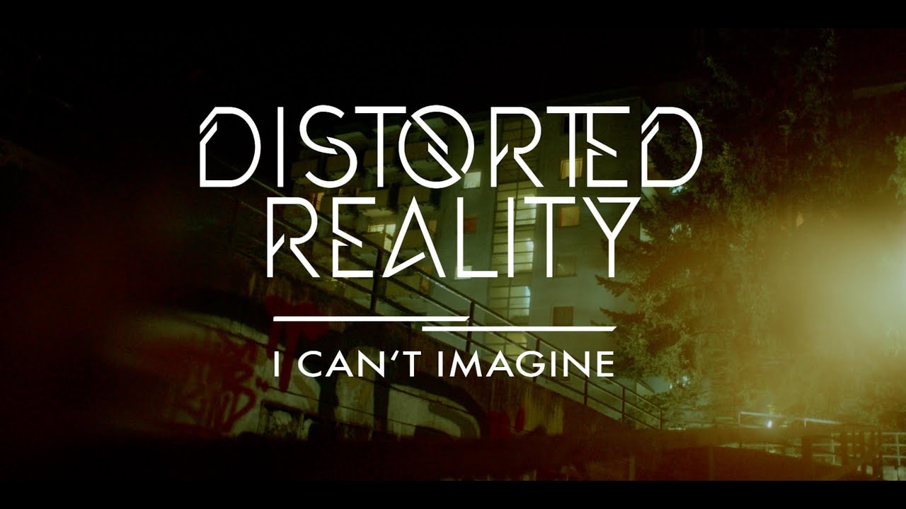 Distorted Reality - I Can't Imagine (Video Edit) - YouTube