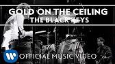 The Black Keys Gold On The Ceiling Official Music Video