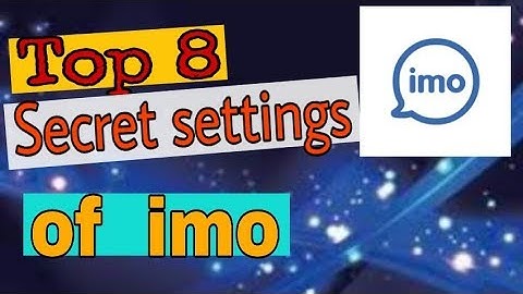 Top 8 secret settings of imo।imo settings