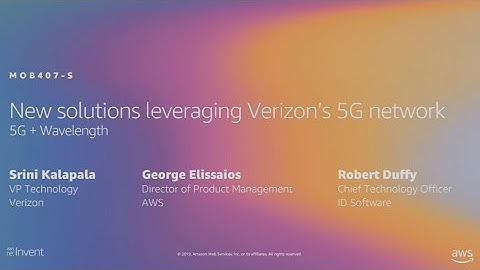 AWS re:Invent 2019: New solutions leveraging Verizon’s 5G network (MOB407-S)
