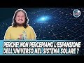 Perchè non percepiamo l'espansione dell'universo nel sistema solare? - Q&A Ep.03