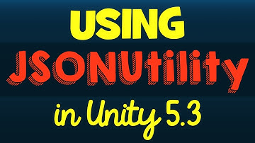 Using JSONUtility in Unity 5.3 - Working with JSON in Unity