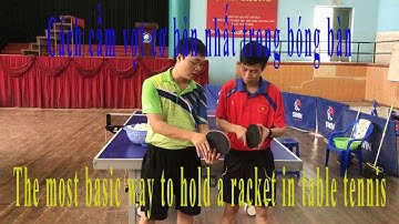 Cách cầm vợt cơ bản nhất trong bóng bàn | The most basic way to hold a racket in table tennis