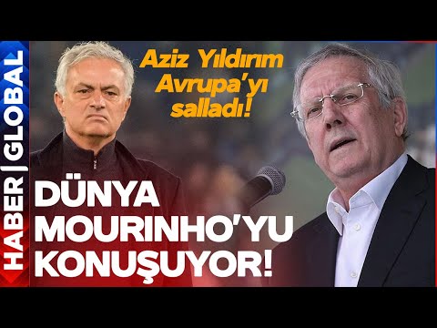 Dünya Aziz Yıldırım'ın Mourinho Sözlerini Konuşuyor! İngiltere, Fransa, Almanya, İspanya...