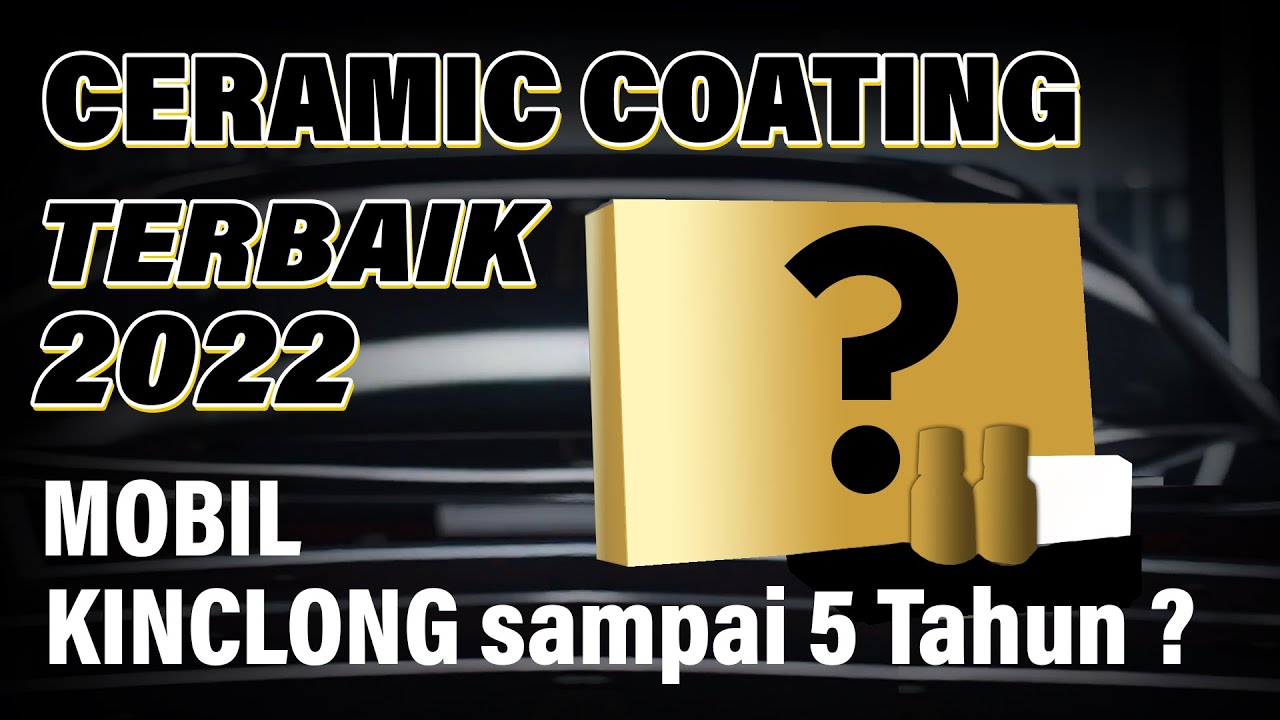 Ceramic Coating Mobil Terbaik di 2022 ?? Mobil Kinclong sampai 5 tahun ?