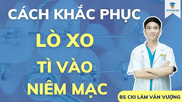 Hướng Dẫn Cách Khắc Phục Lò Xo, Dây Cung Tì Vào Niêm Mạc Khi Làm Chỉnh Nha
