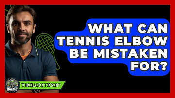 What Can Tennis Elbow Be Mistaken For? - The Racket Xpert