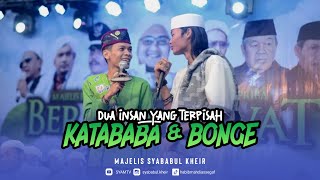 DUA INSAN YANG TERPISAH (KATABABA - BONGE) | Majelis Syababul Kheir