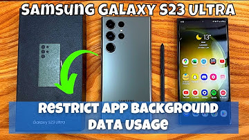 How to Restrict App Background Data Usage Samsung Galaxy S23 Ultra