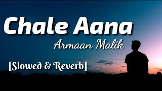 Chale Aana - Arman Malik (Slowed & Reverb) | Lyrics Video | TheLyricsVibes | Resimi