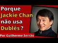 Porque Jackie Chan não usa Dublês?