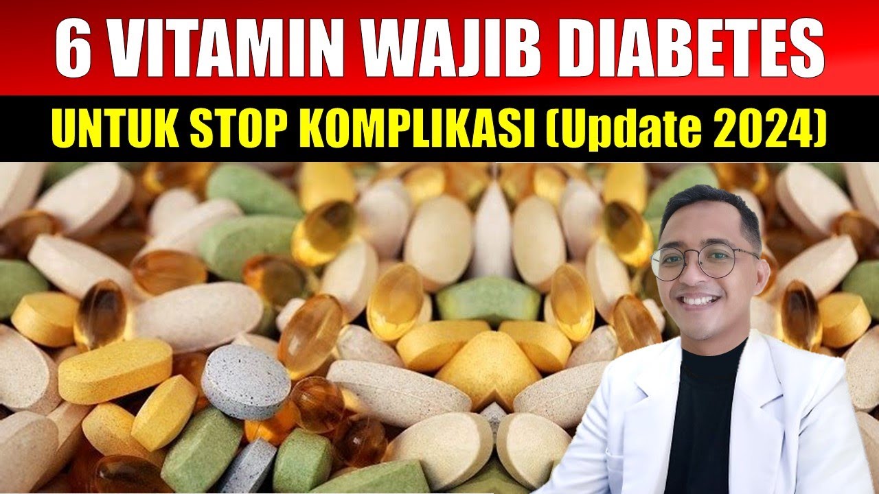 Inilah 6 Vitamin dan Suplemen Terbaik Untuk Mencegah Komplikasi Diabetes Tahun 2024