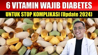 Inilah 6 Vitamin dan Suplemen Terbaik Untuk Mencegah Komplikasi Diabetes Tahun 2024