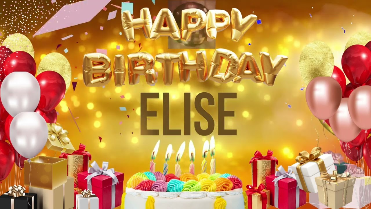 ELISE Happy Birthday Elise YouTube ELISE Happy Birthday Elise YouTube
