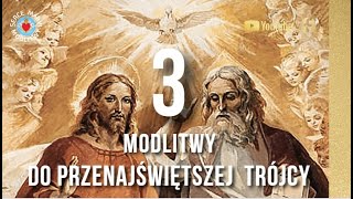 3 MODLITWY DO TRÓJCY PRZENAJŚWIĘTSZEJ 🙏 DO BOGA OJCA, DO JEZUSA, DO DUCHA ŚWIĘTEGO