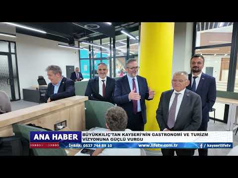 BÜYÜKKILIÇ’TAN KAYSERİ’NİN GASTRONOMİ VE TURİZM VİZYONUNA GÜÇLÜ VURGU