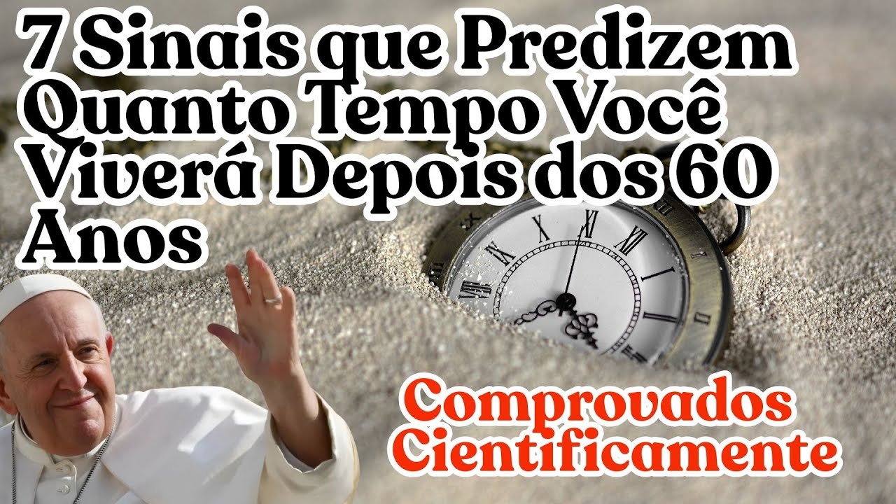 7 Sinais que Predizem Quanto Tempo Você Viverá Depois dos 60 Anos ...