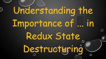 Understanding the Importance of ... in Redux State Destructuring