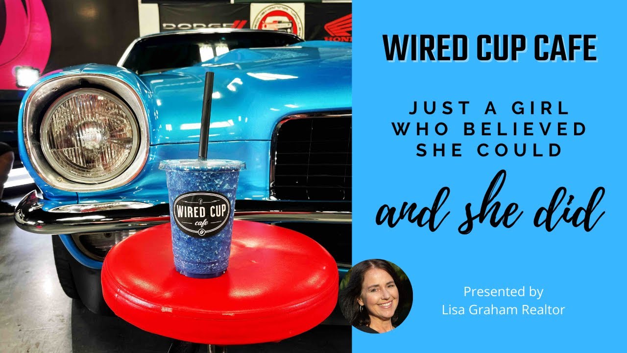 Wired Cup Cafe - A Girl Who Believed She Could 