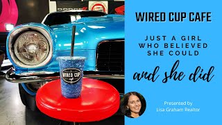 Wired Cup Cafe - A Girl Who Believed She Could 