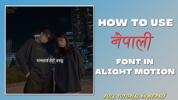 How To Use Nepali Font In Alight Motion || Alight Motion Tutorial Un Nepali || Nepali Font
