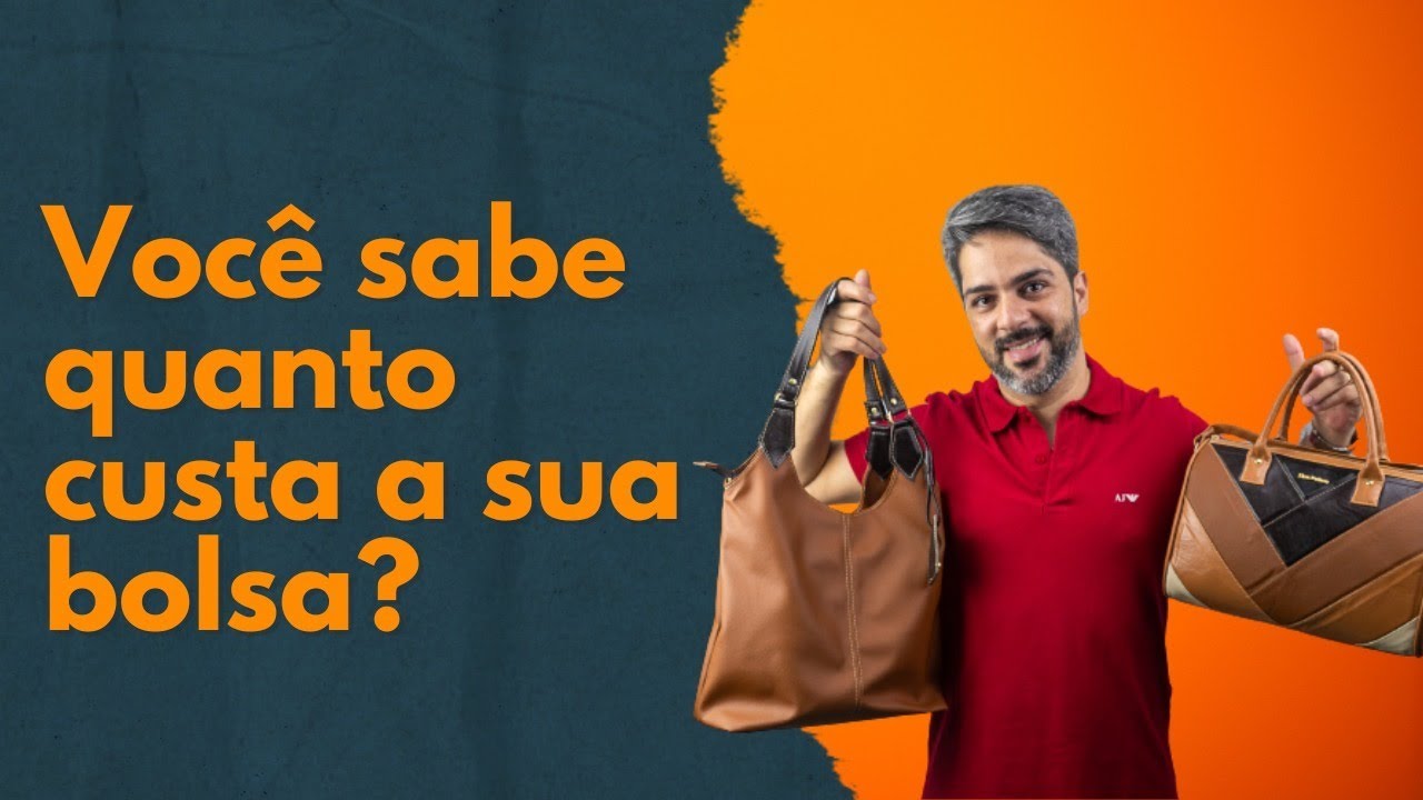 Você sabe quanto custa a sua bolsa? 