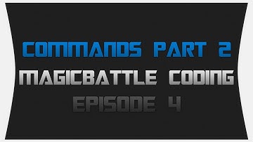 MagicBattle Coding ~ Episode 4: Commands Part 2