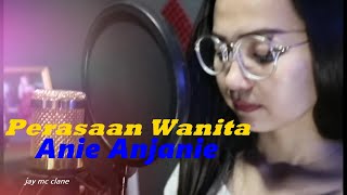 Perasaan Wanita Anie Anjanie cover