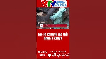 Tạo ra xăng từ rác thải nhựa ở Kenya | VTVWDB