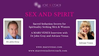 SEX AND SPIRIT John Gray's MARS VENUS Sacred Seduction Secrets for Spirituality Seeking Men & Women